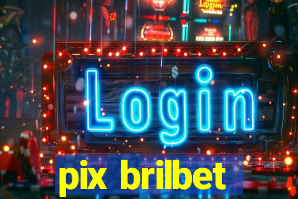 pix brilbet